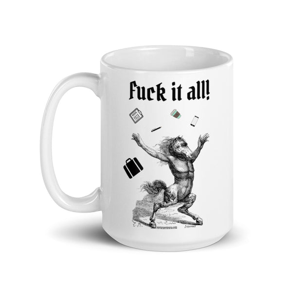 FUCK IT ALL White Glossy Mug